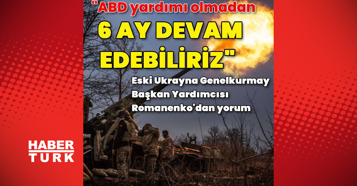 Ukraynalı Korgeneral: ABD olmadan sadece 6 ay dayanabiliriz